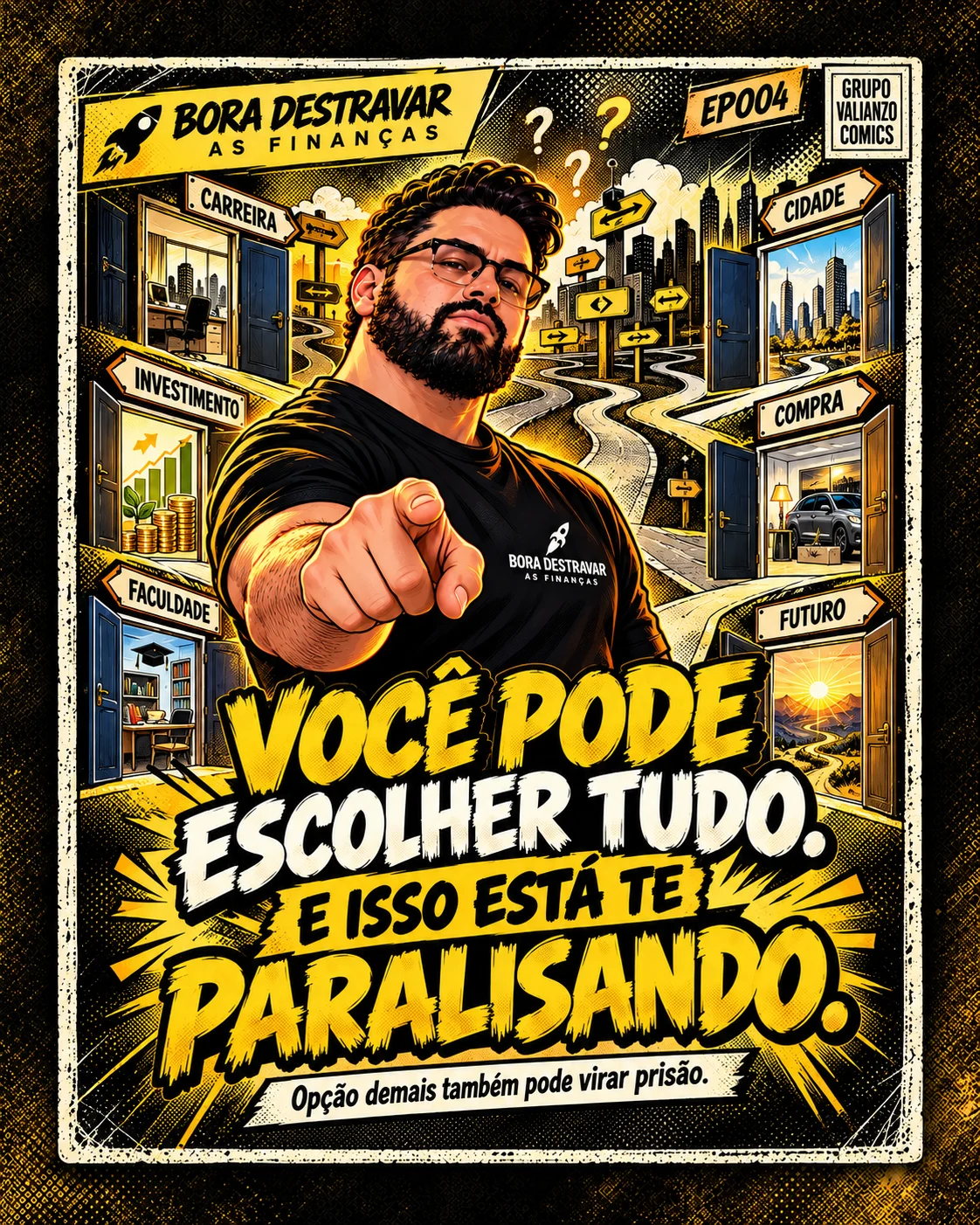 Você pode escolher tudo e isso está te paralisando